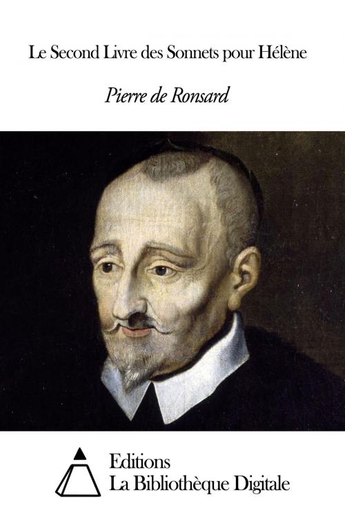 Cover of the book Le Second Livre des Sonnets pour Hélène by Pierre de Ronsard, Editions la Bibliothèque Digitale
