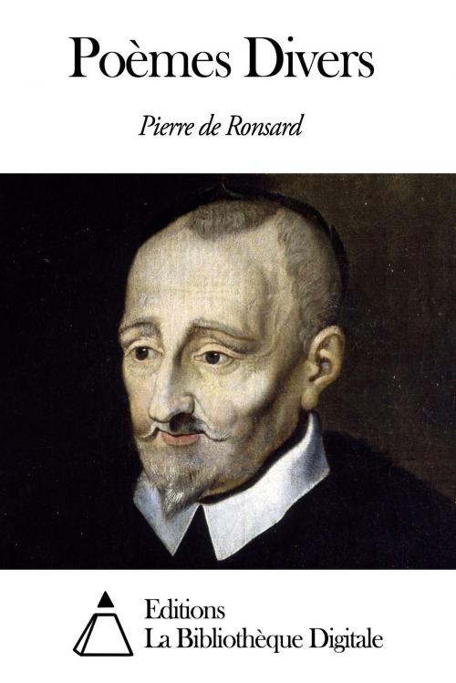 Cover of the book Poèmes Divers by Pierre de Ronsard, Editions la Bibliothèque Digitale