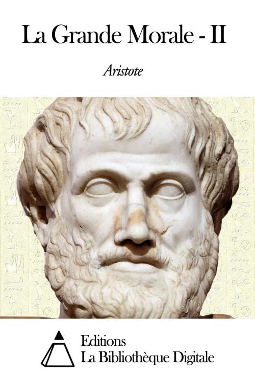 Cover of the book La Grande Morale - II by Aristote, Editions la Bibliothèque Digitale