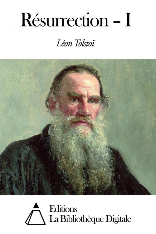 Cover of the book Résurrection – I by Léon Tolstoï, Editions la Bibliothèque Digitale