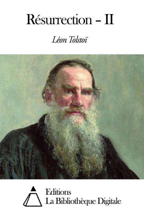 Cover of the book Résurrection – II by Léon Tolstoï, Editions la Bibliothèque Digitale