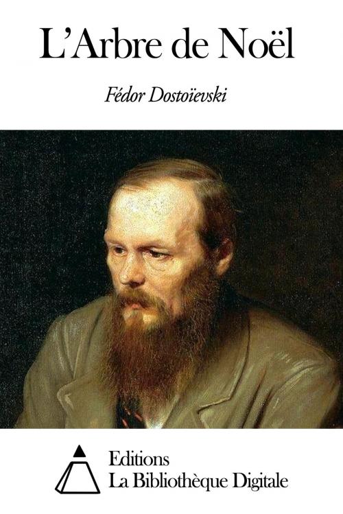 Cover of the book L’Arbre de Noël by Fédor Dostoïevski, Editions la Bibliothèque Digitale