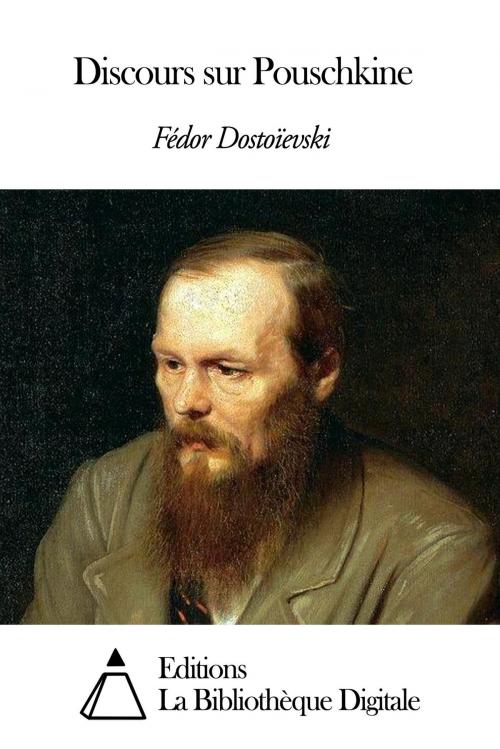 Cover of the book Discours sur Pouschkine by Fédor Dostoïevski, Editions la Bibliothèque Digitale