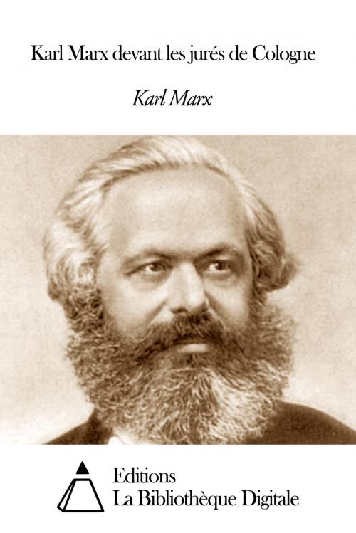 Cover of the book Karl Marx devant les jurés de Cologne by Karl Marx, Editions la Bibliothèque Digitale