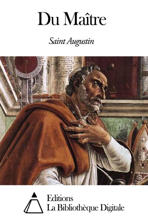 Cover of the book Du Maître by Saint Augustin, Editions la Bibliothèque Digitale