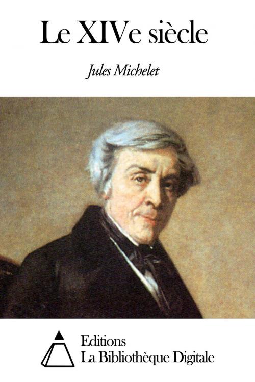 Cover of the book Le XIVe siècle by Jules Michelet, Editions la Bibliothèque Digitale