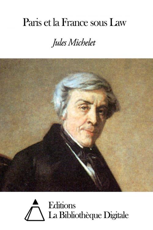 Cover of the book Paris et la France sous Law by Jules Michelet, Editions la Bibliothèque Digitale