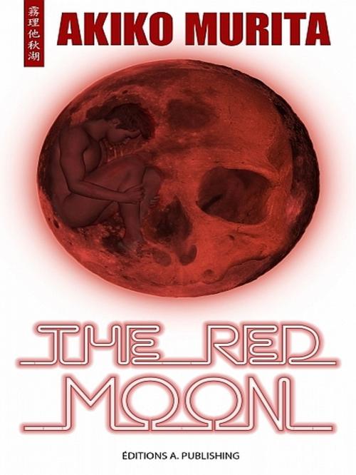 Cover of the book The Red Moon by Akiko Murita, Akiko Murita
