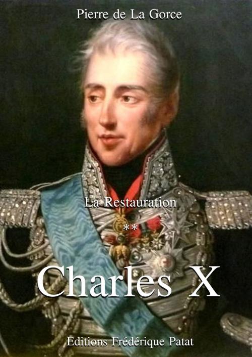 Cover of the book Charles X by Pierre de La Gorce, Frédérique Patat
