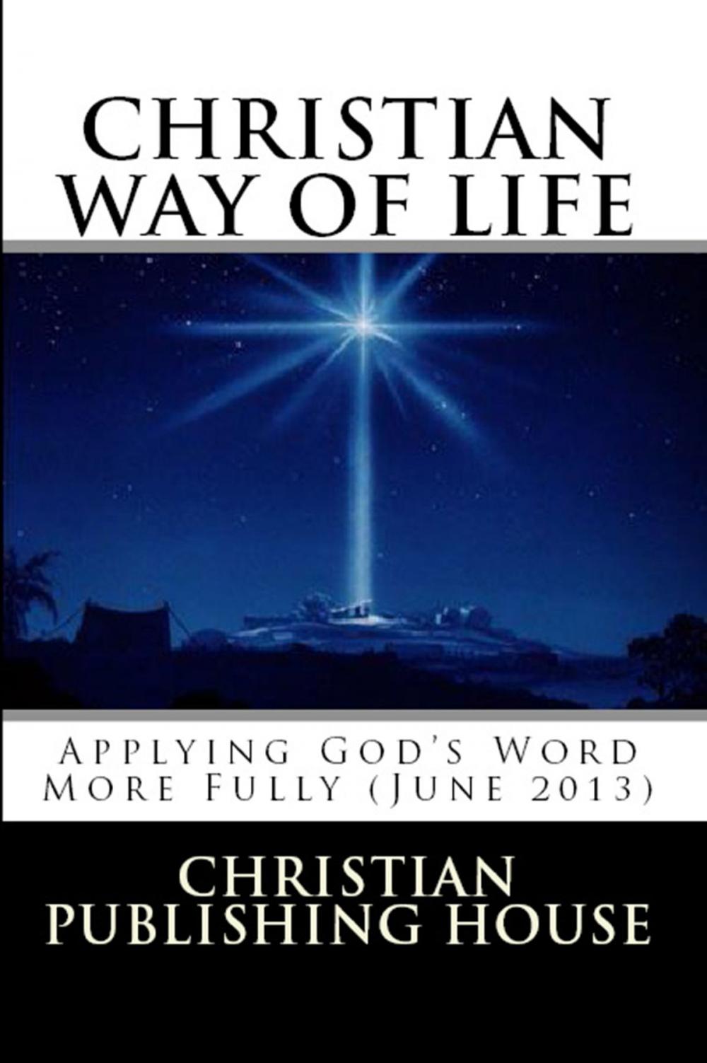 Big bigCover of CHRISTIAN WAY OF LIFE Applying God's Word More Fully (June 2013)