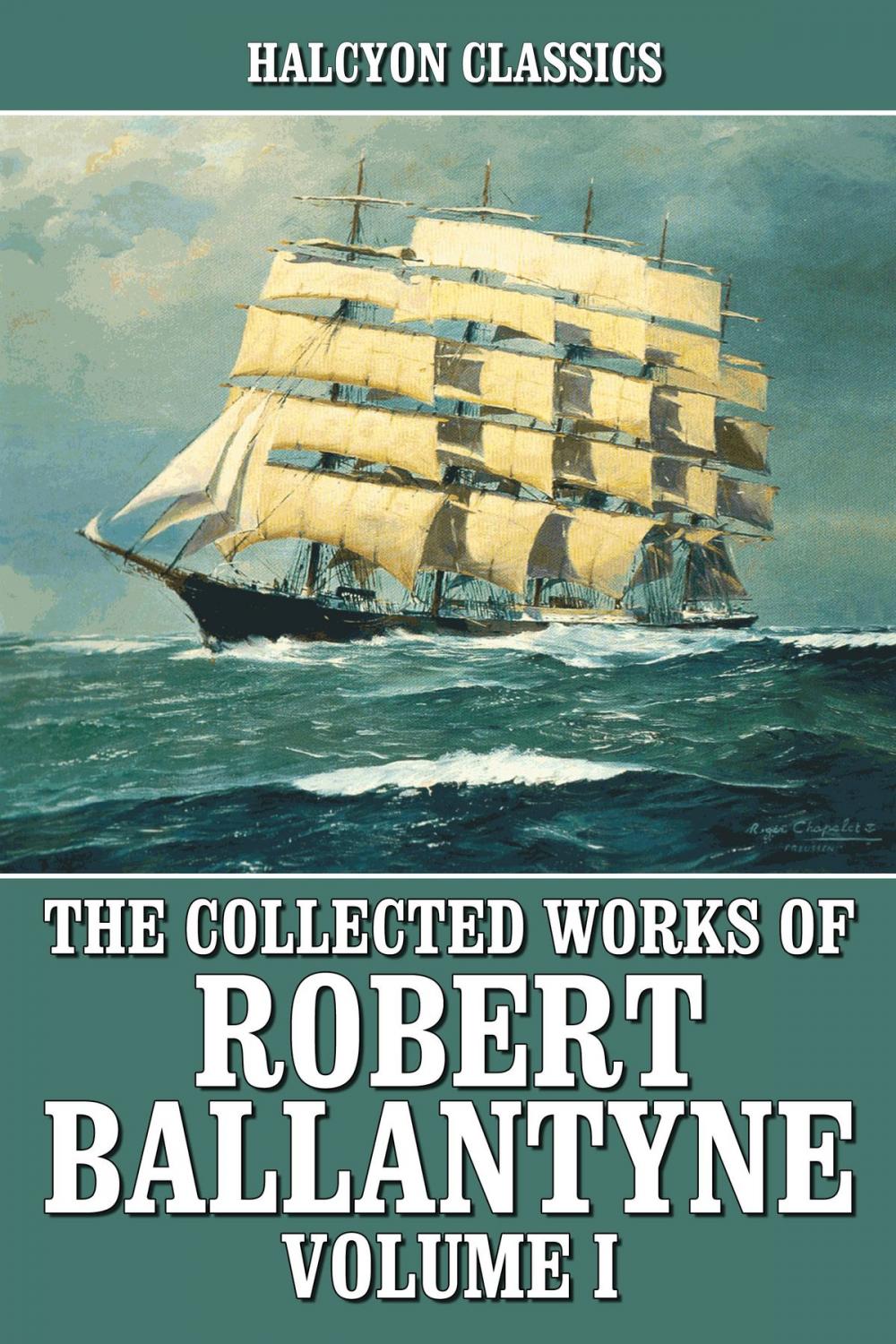Big bigCover of The Collected Works of R.M. Ballantyne Volume I