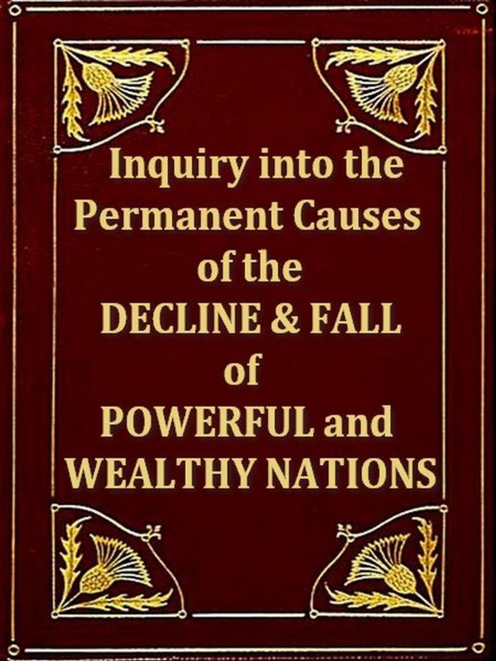 Big bigCover of An Inquiry into the Permant Causes of the Decline and Fall of Powerful and Wealthy Nations