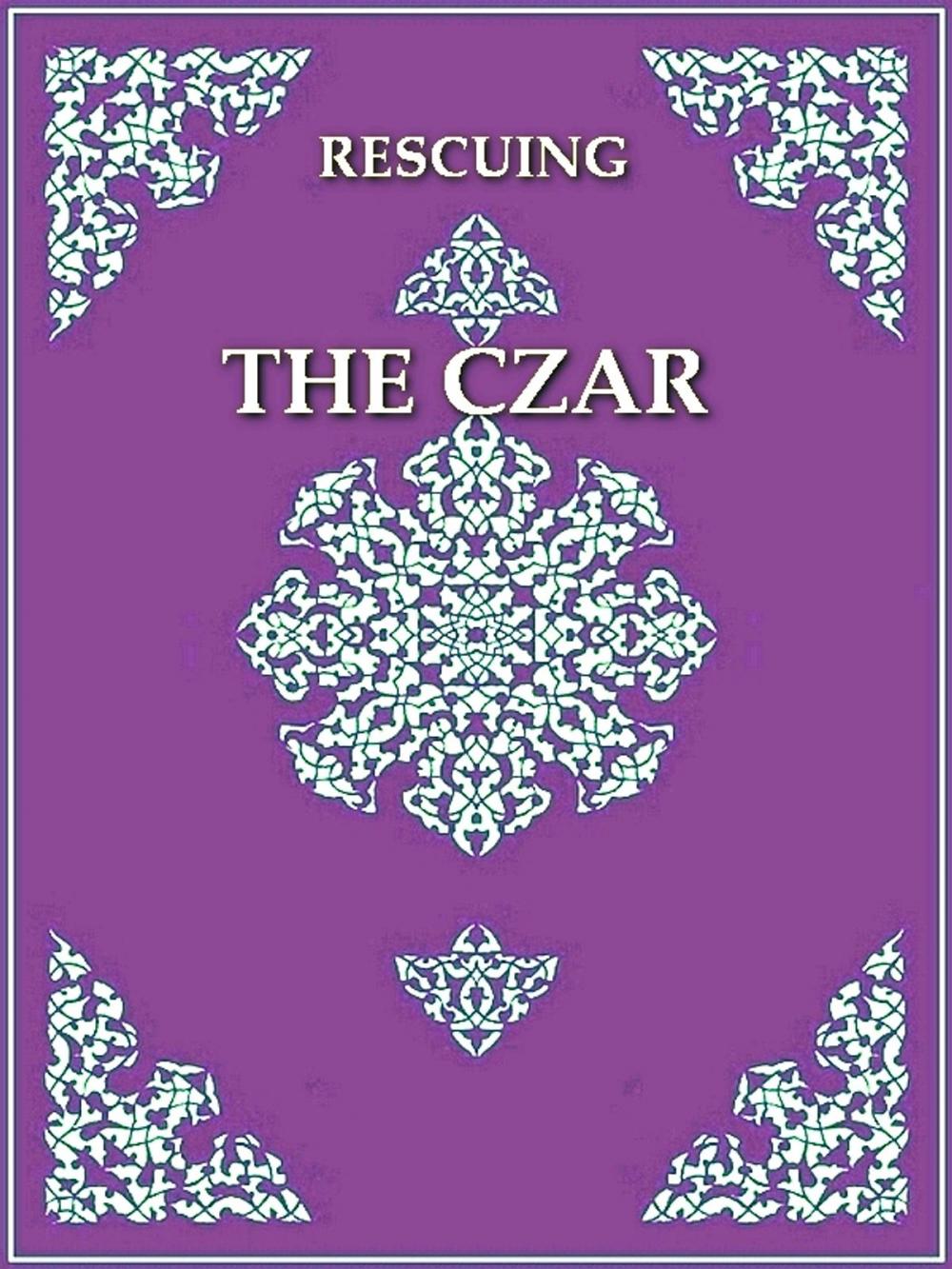 Big bigCover of Rescuing the Czar