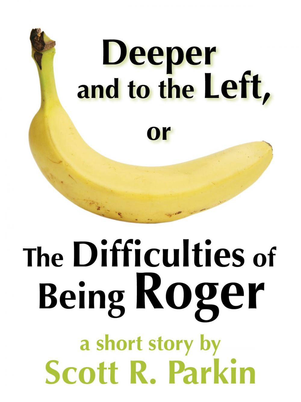 Big bigCover of Deeper and to the Left, or The Difficulties of Being Roger