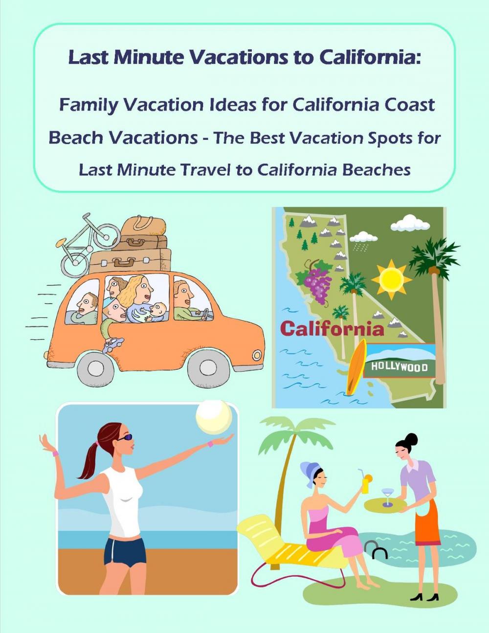 Big bigCover of Last Minute Vacations In California: Family Vacation Ideas for California Coast Beach Vacations - Best Vacation Spots for Last Minute Travel to California Beaches