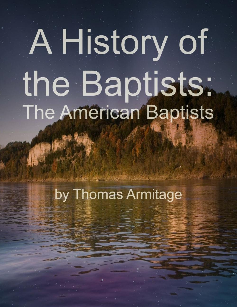 Big bigCover of A History of the Baptists: The American Baptists