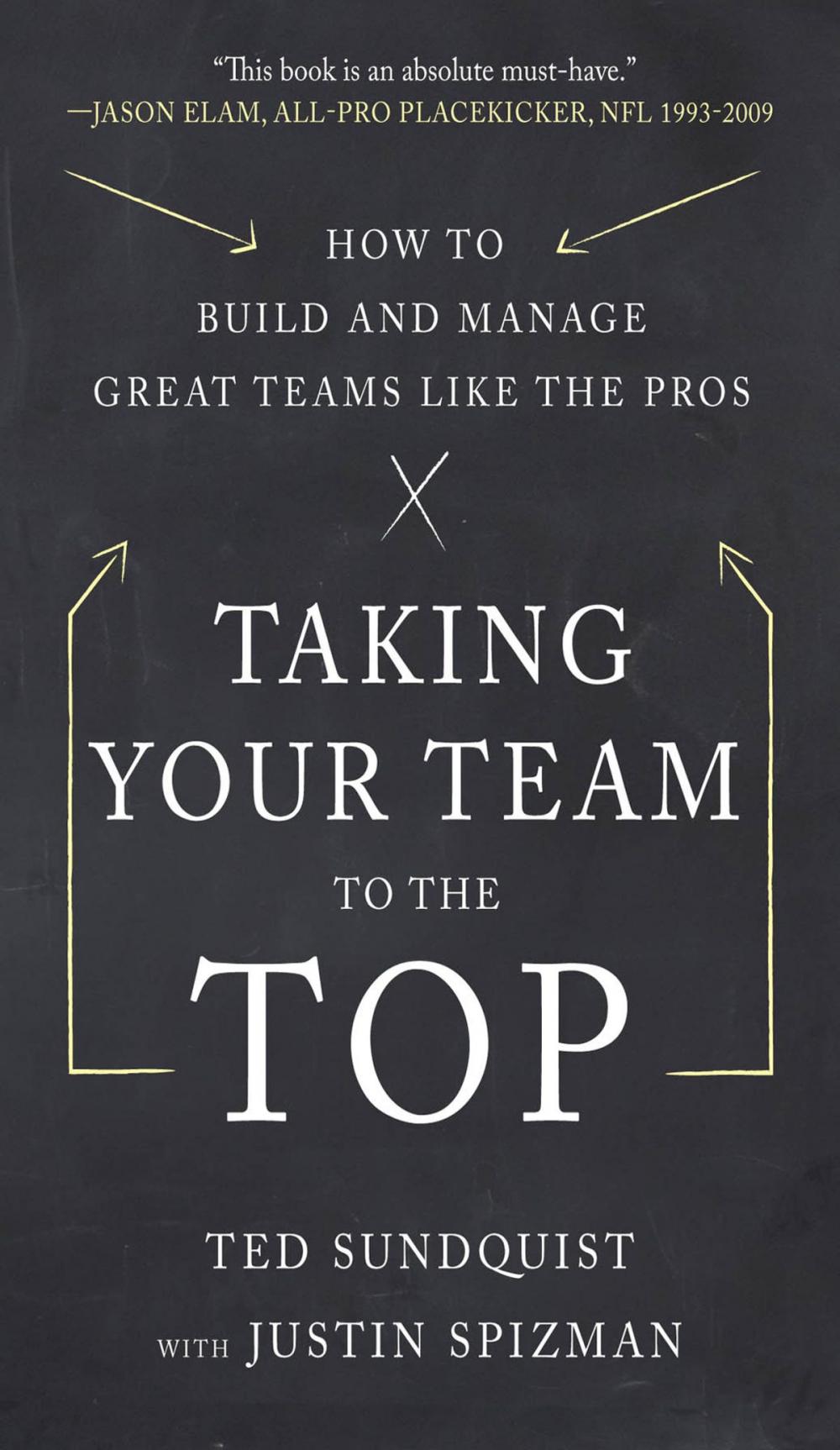 Big bigCover of Taking Your Team to the Top: How to Build and Manage Great Teams like the Pros