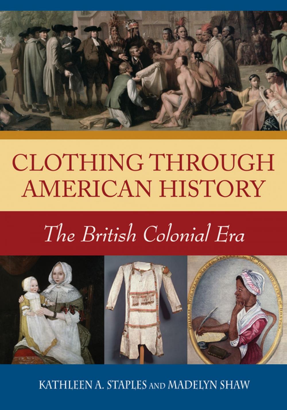 Big bigCover of Clothing through American History: The British Colonial Era