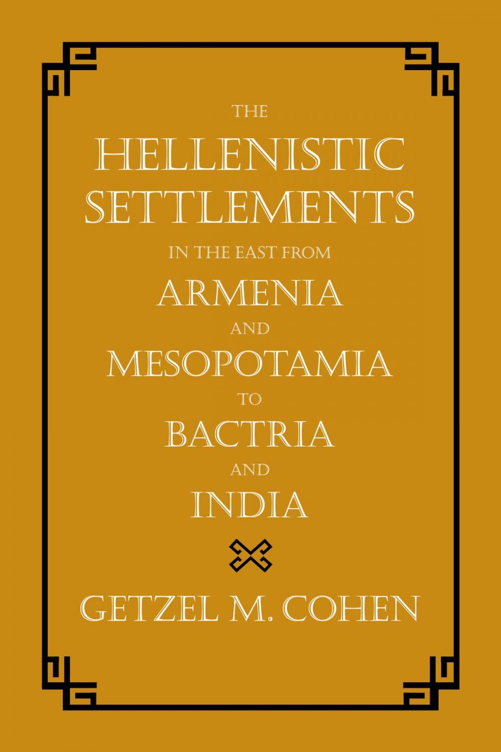 Big bigCover of The Hellenistic Settlements in the East from Armenia and Mesopotamia to Bactria and India