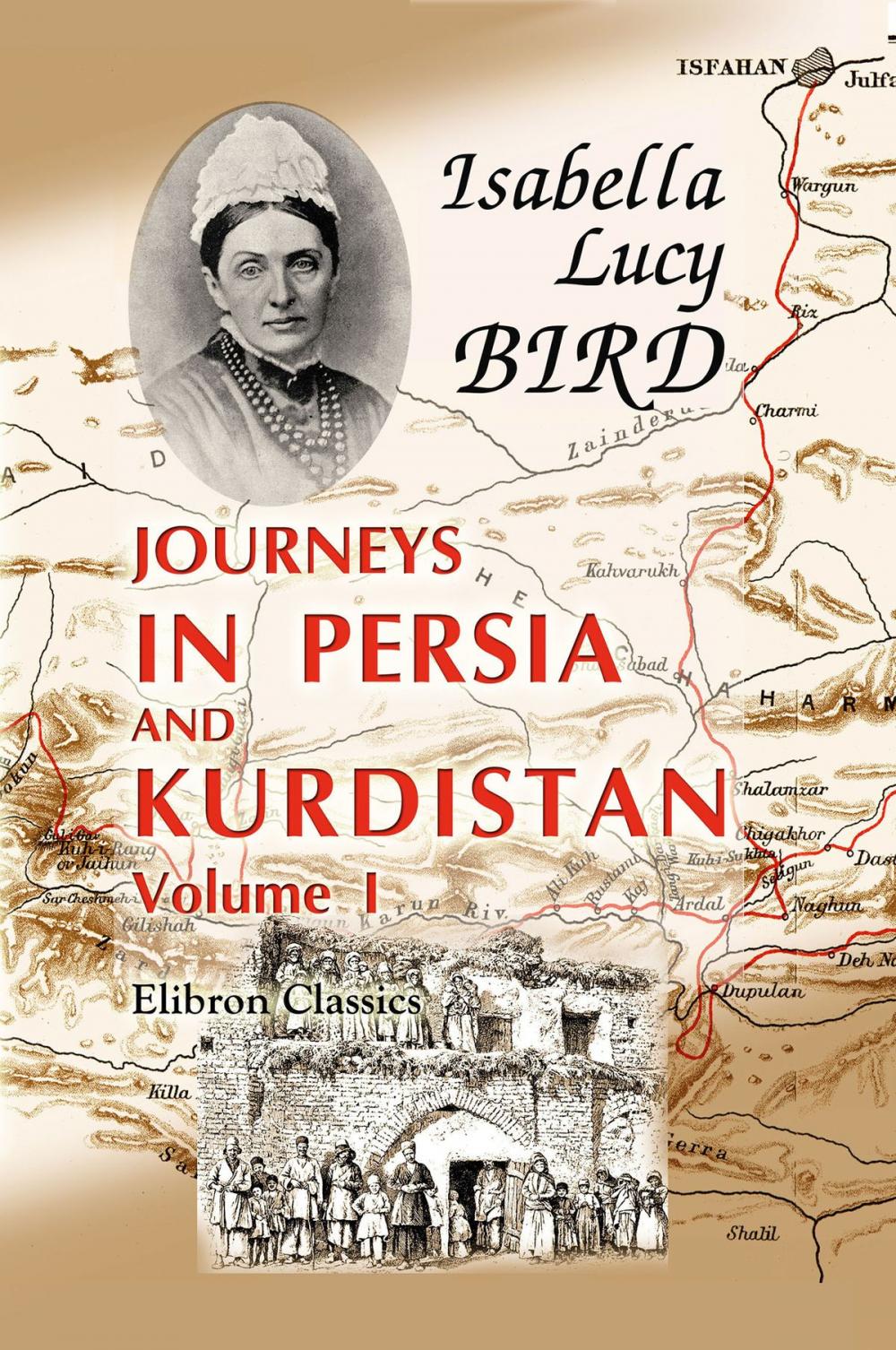 Big bigCover of Journeys in Persia and Kurdistan, Including a Summer in the Upper Karun Region and a Visit to the Nestorian Rayahs.
