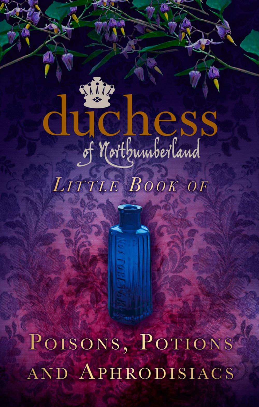 Big bigCover of Duchess of Northumberland's Little Book of Poisons, Potions and Aphrodisiacs