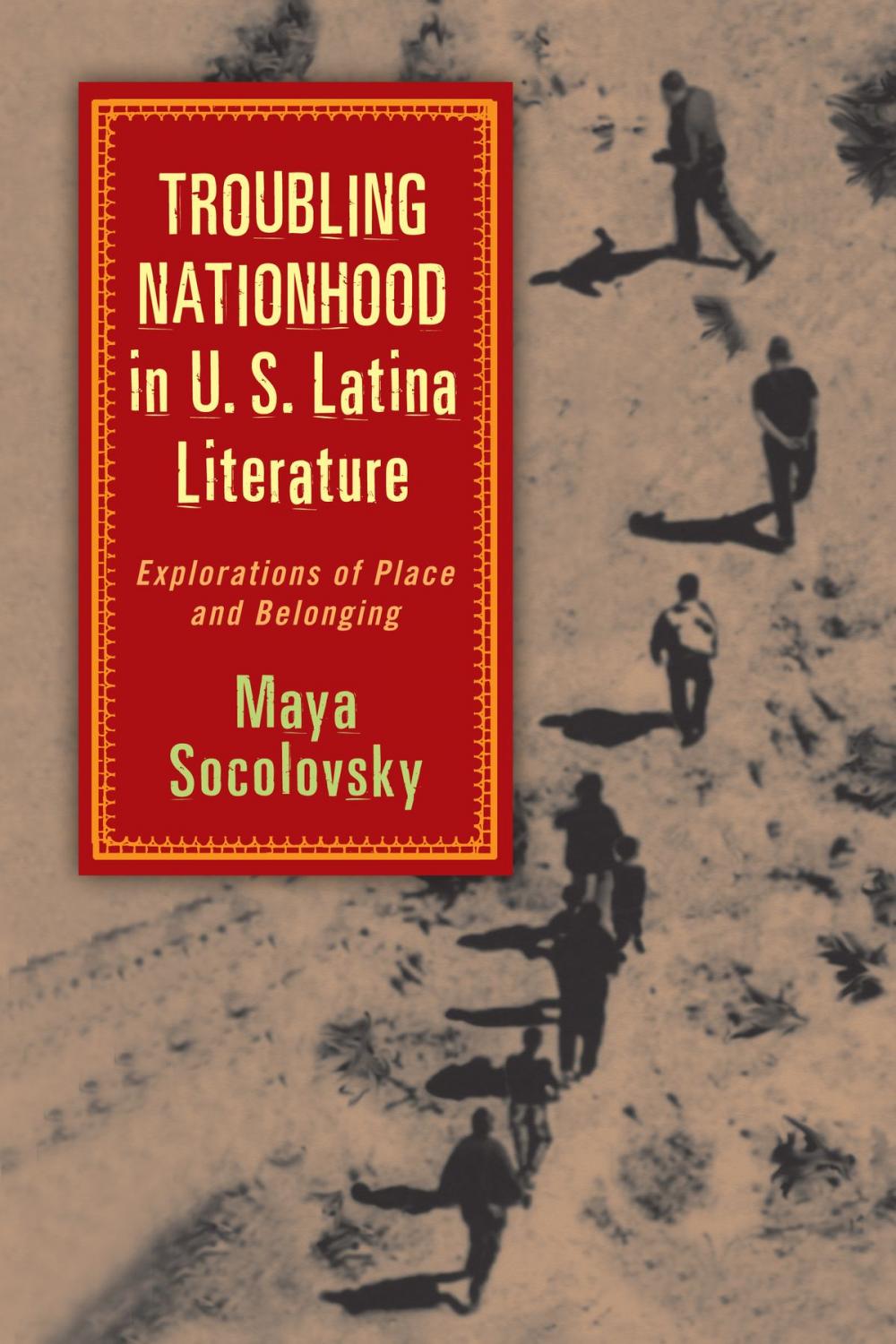 Big bigCover of Troubling Nationhood in U.S. Latina Literature