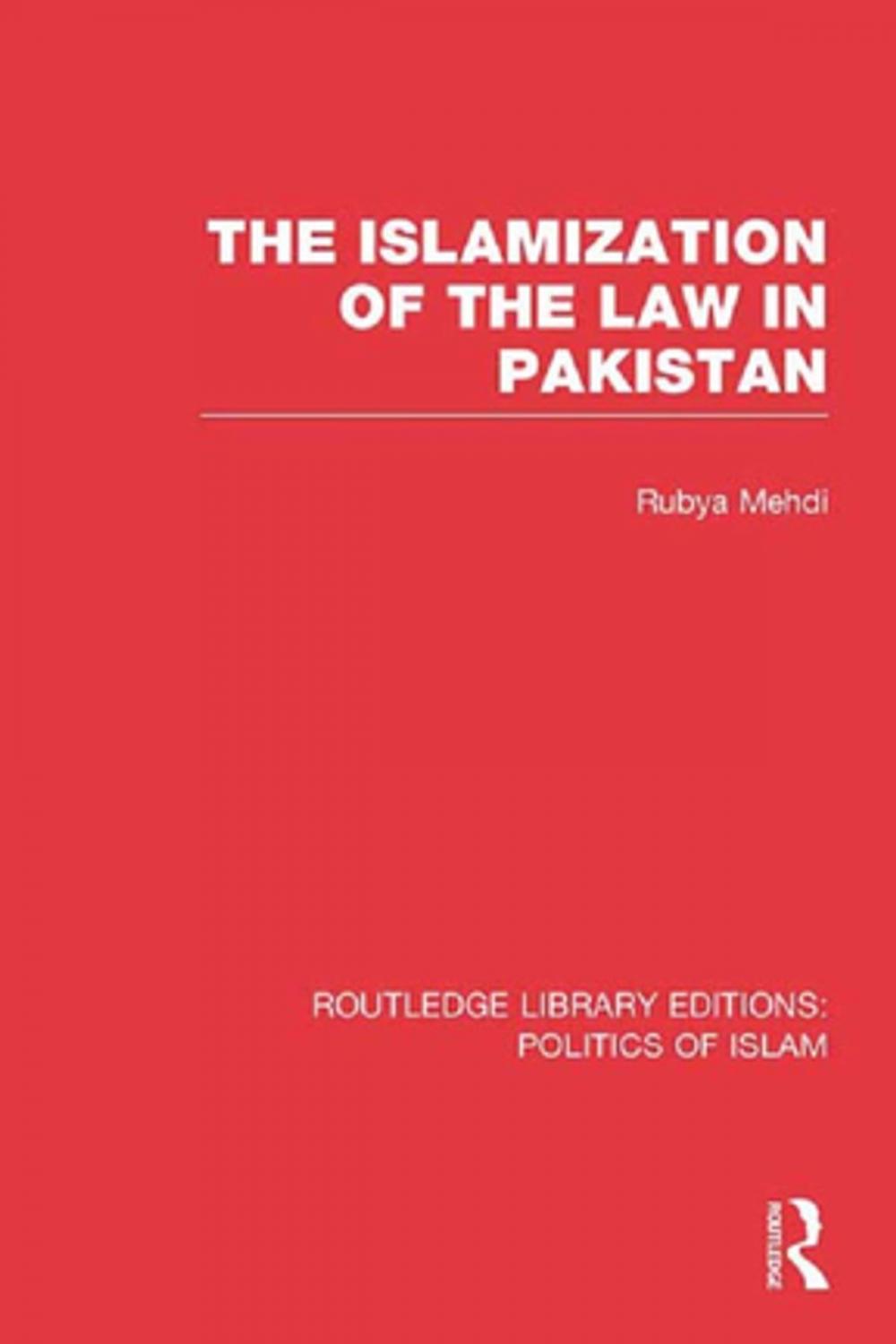 Big bigCover of The Islamization of the Law in Pakistan (RLE Politics of Islam)