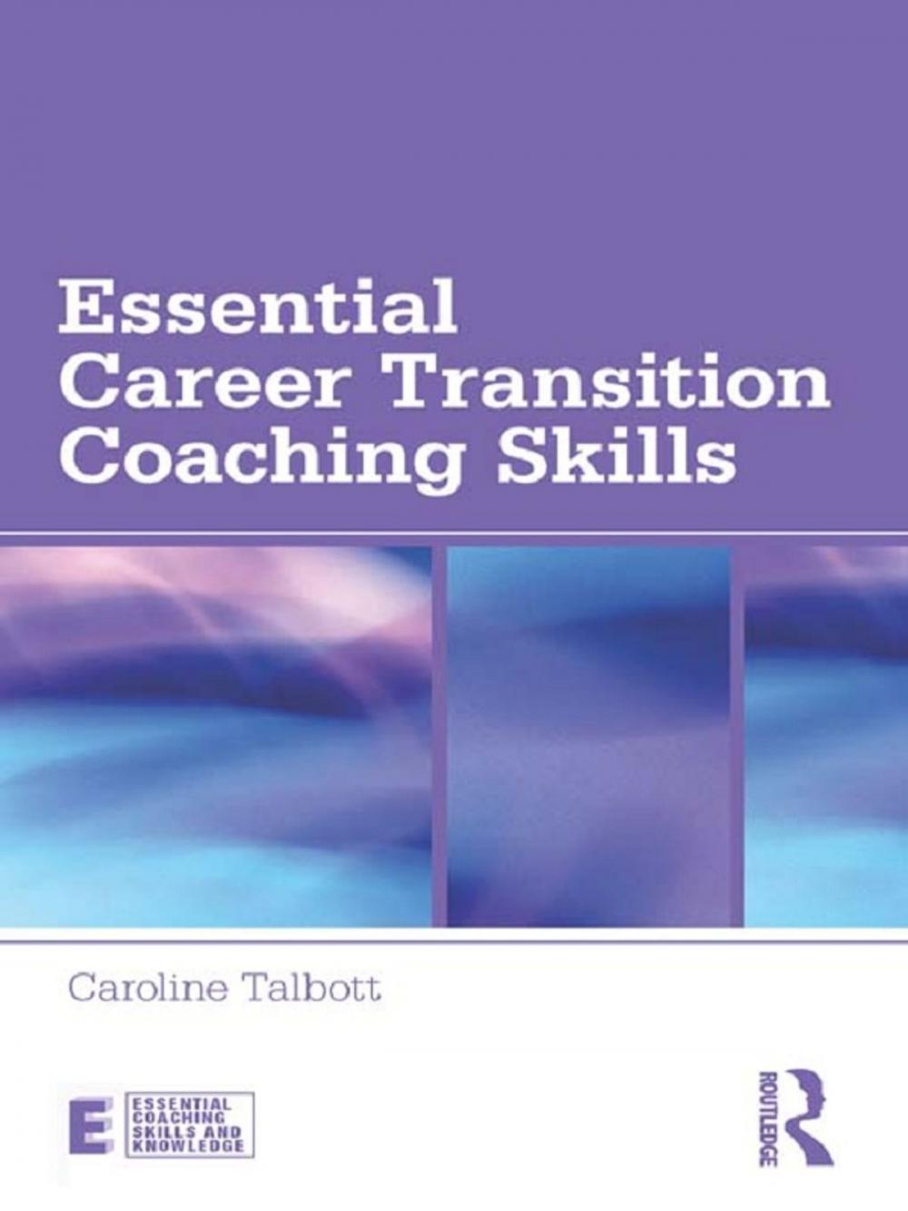 Big bigCover of Essential Career Transition Coaching Skills