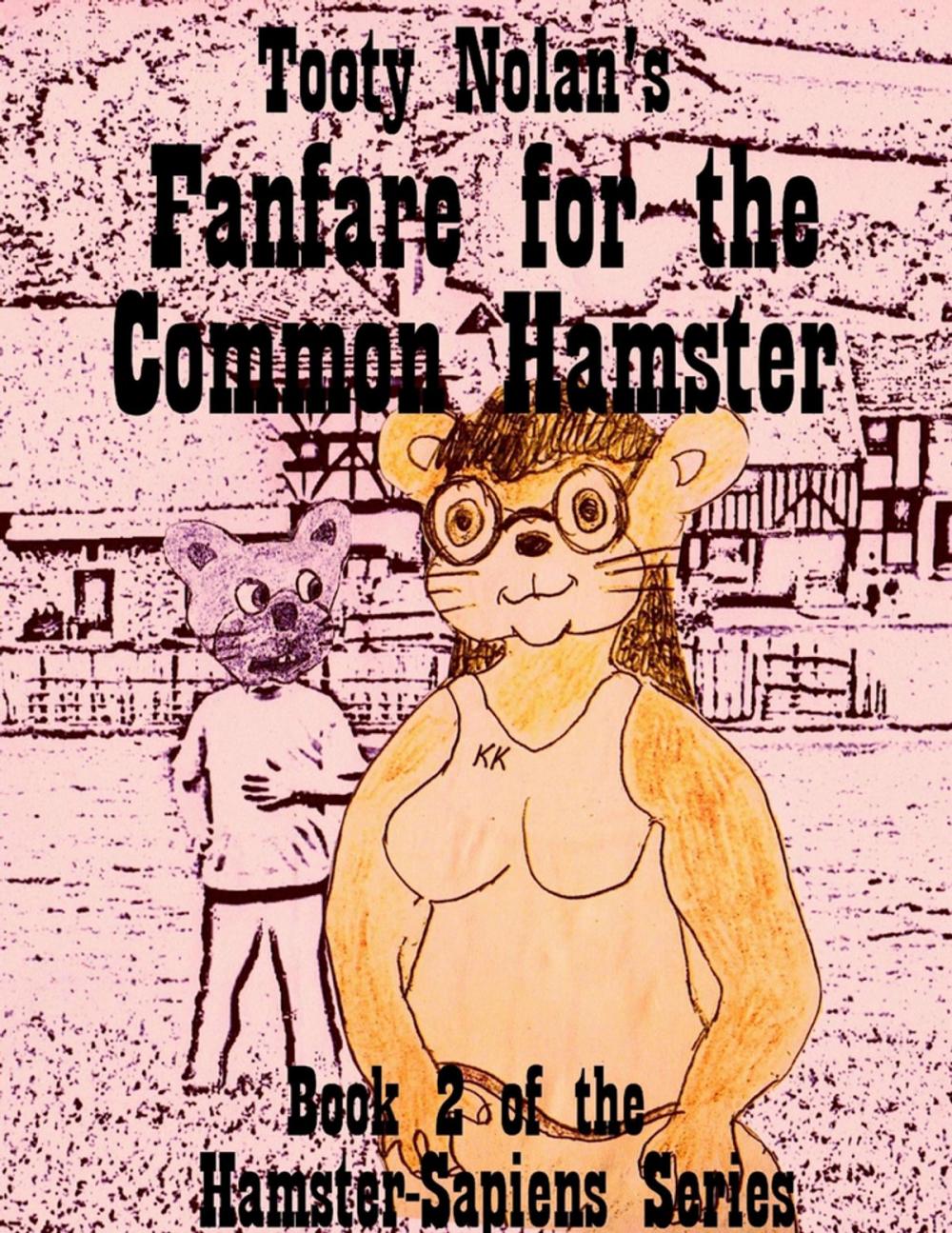 Big bigCover of Tooty Nolan's Fanfare for the Common Hamster
