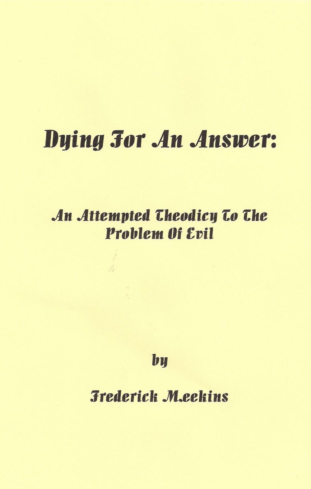 Big bigCover of Dying for an Answer: An Attempted Theodicy to the Problem of Evil