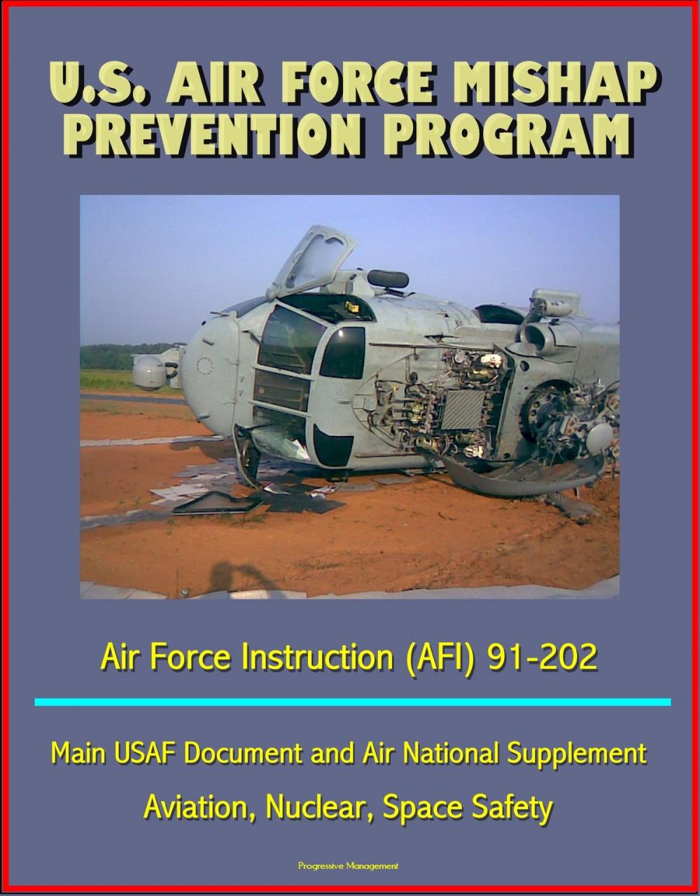Big bigCover of U.S. Air Force Mishap Prevention Program - Air Force Instruction (AFI) 91-202 - Main USAF Document and Air National Guard Supplement, Aviation, Nuclear, Space Safety