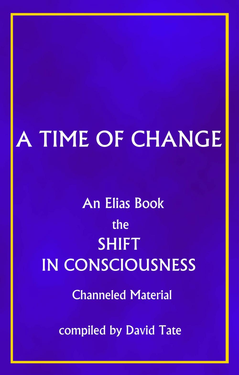 Big bigCover of A Time of Change, The Shift in Consciousness. An Elias Book