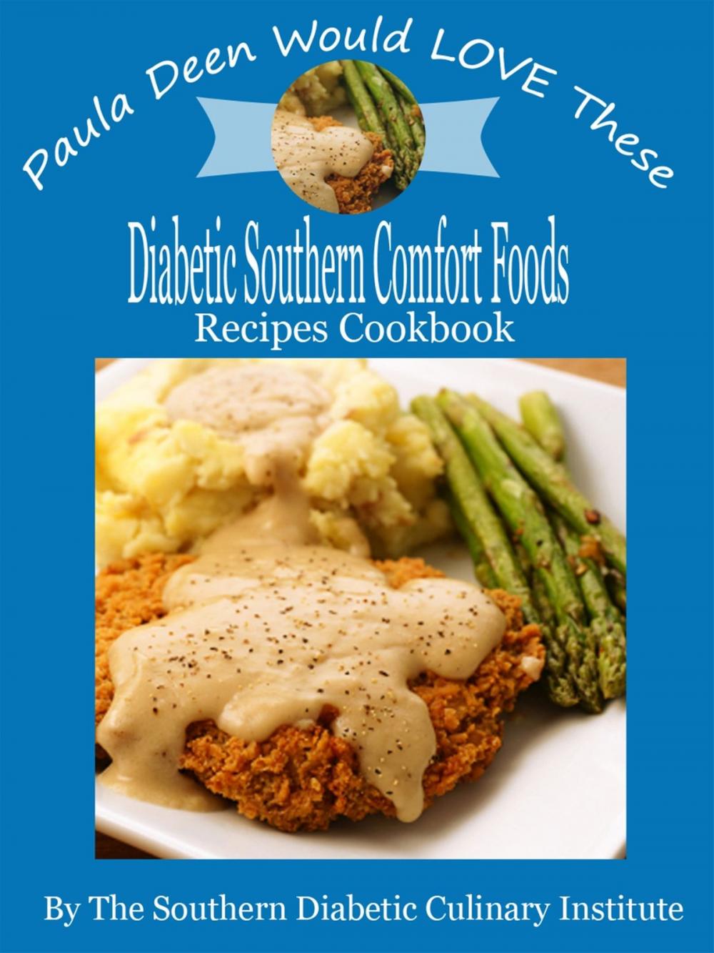 Big bigCover of Paula Deen Would LOVE These Diabetic Southern Comfort Foods Recipes Cookbook
