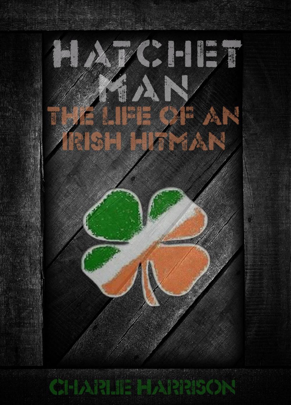 Big bigCover of Hatchet Man: The Life of a Irish Hitman