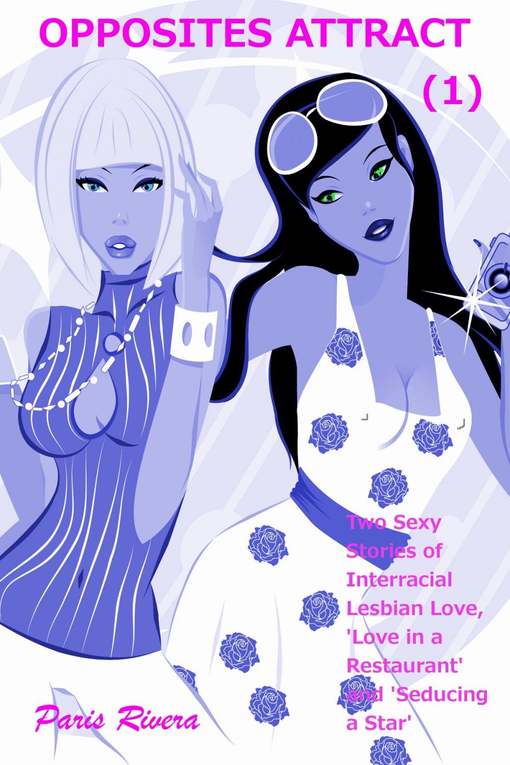 Big bigCover of Opposites Attract (1): Two Sexy Stories of Interracial Lesbian Love ('Love in a Restaurant' and 'Seducing a Star')