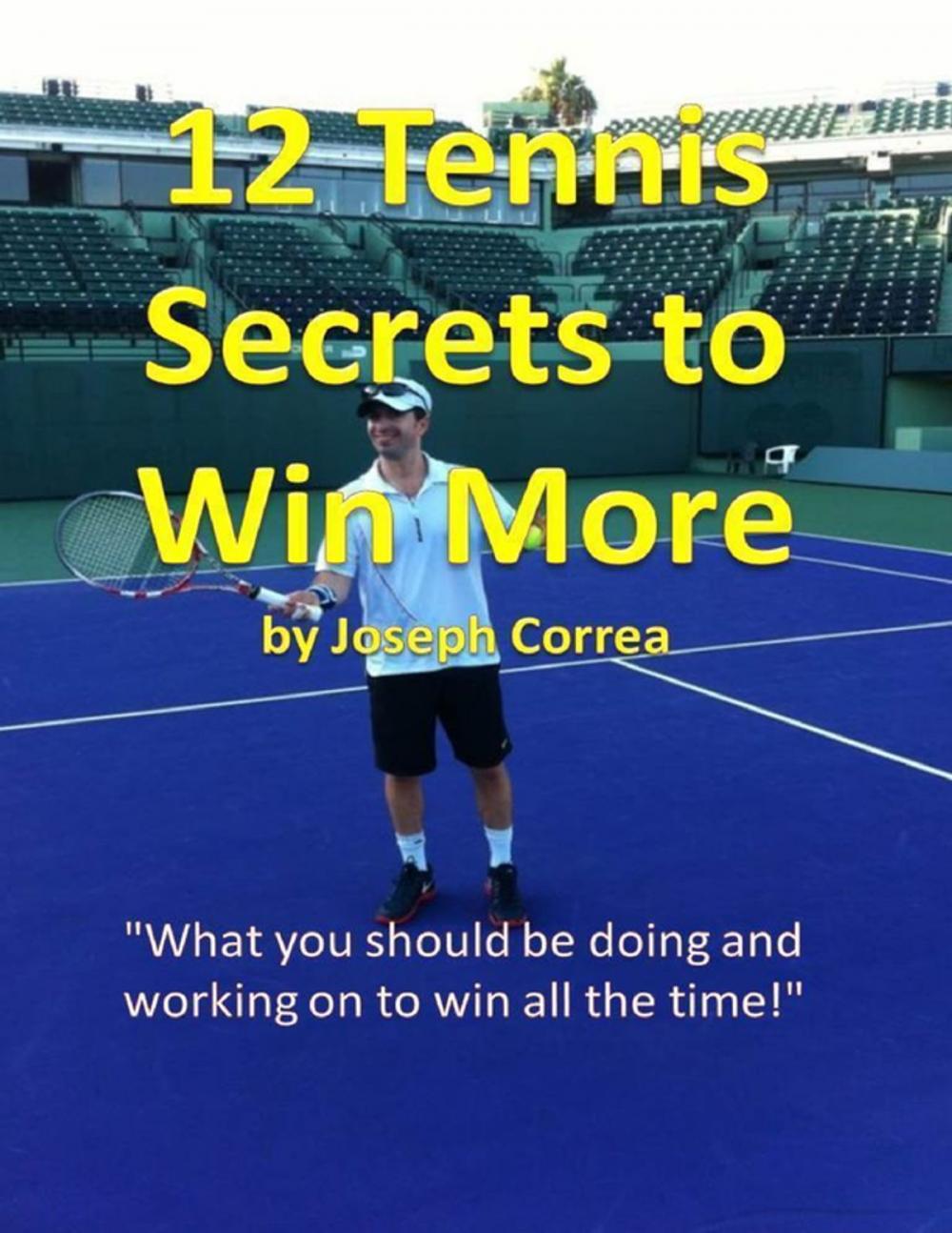 Big bigCover of 12 Tennis Secrets to Win More