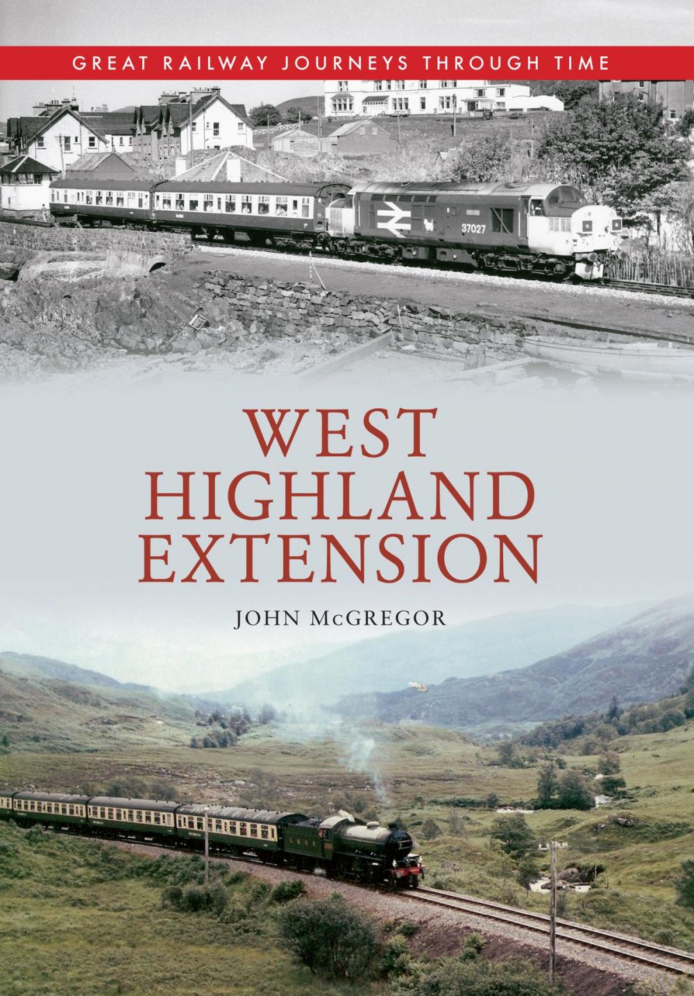 Big bigCover of West Highland Extension Great Railway Journeys Through Time