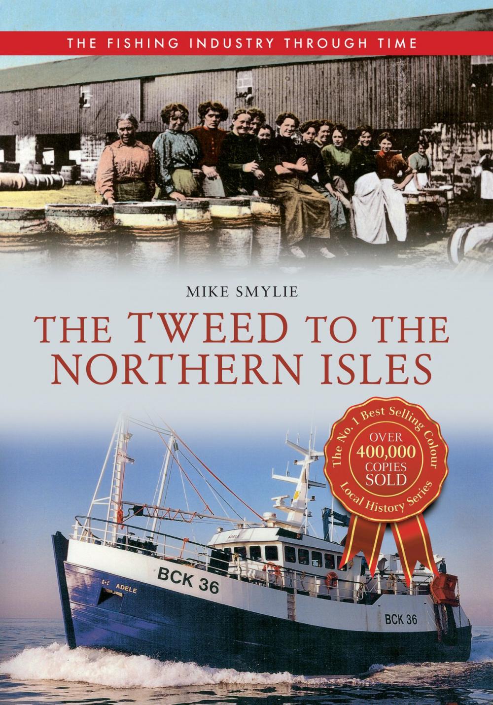 Big bigCover of The Tweed to the Northern Isles The Fishing Industry Through Time