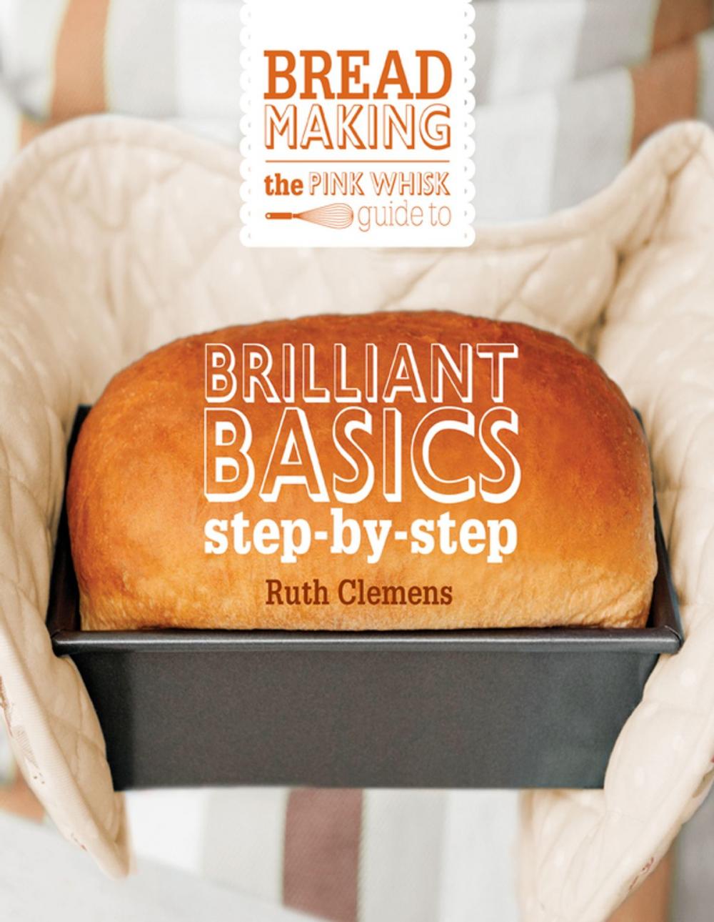 Big bigCover of The Pink Whisk Guide to Bread Making