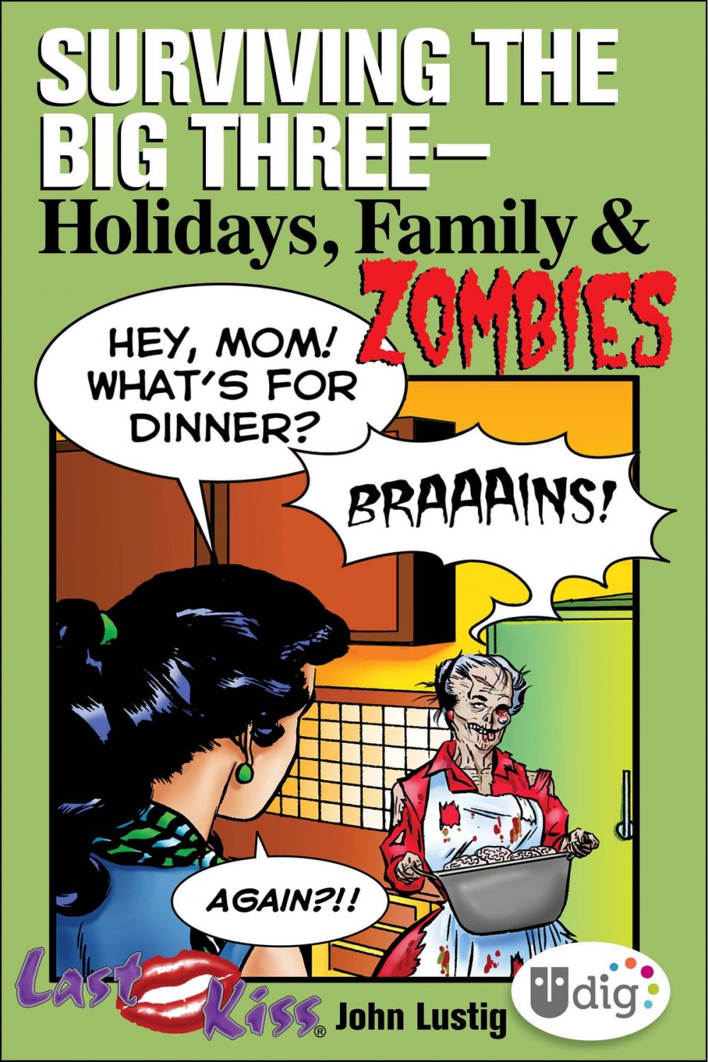 Big bigCover of Last Kiss: Surviving the Big Three—Holidays, Family, and Zombies