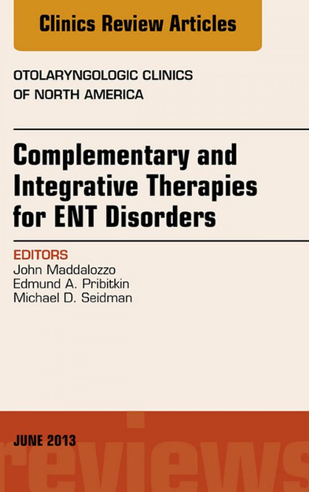 Big bigCover of Complementary and Integrative Therapies for ENT Disorders, An Issue of Otolaryngologic Clinics, E-Book