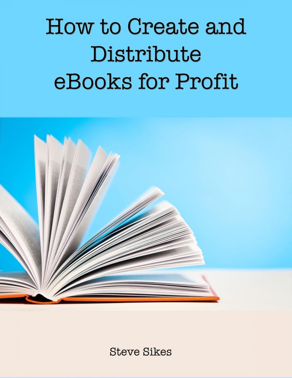 Big bigCover of How to Create and Distribute Ebooks for Profit