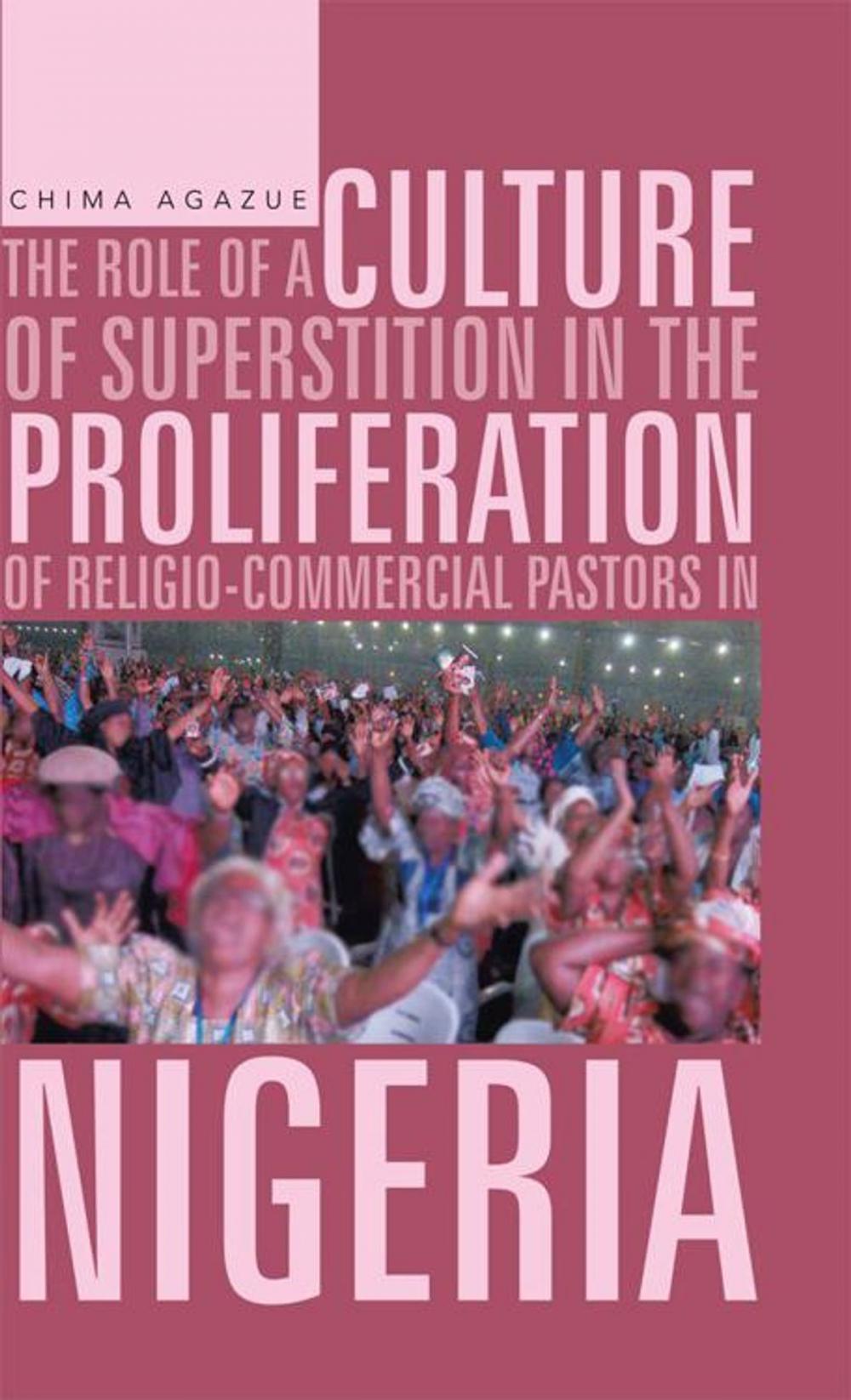 Big bigCover of The Role of a Culture of Superstition in the Proliferation of Religio-Commercial Pastors in Nigeria