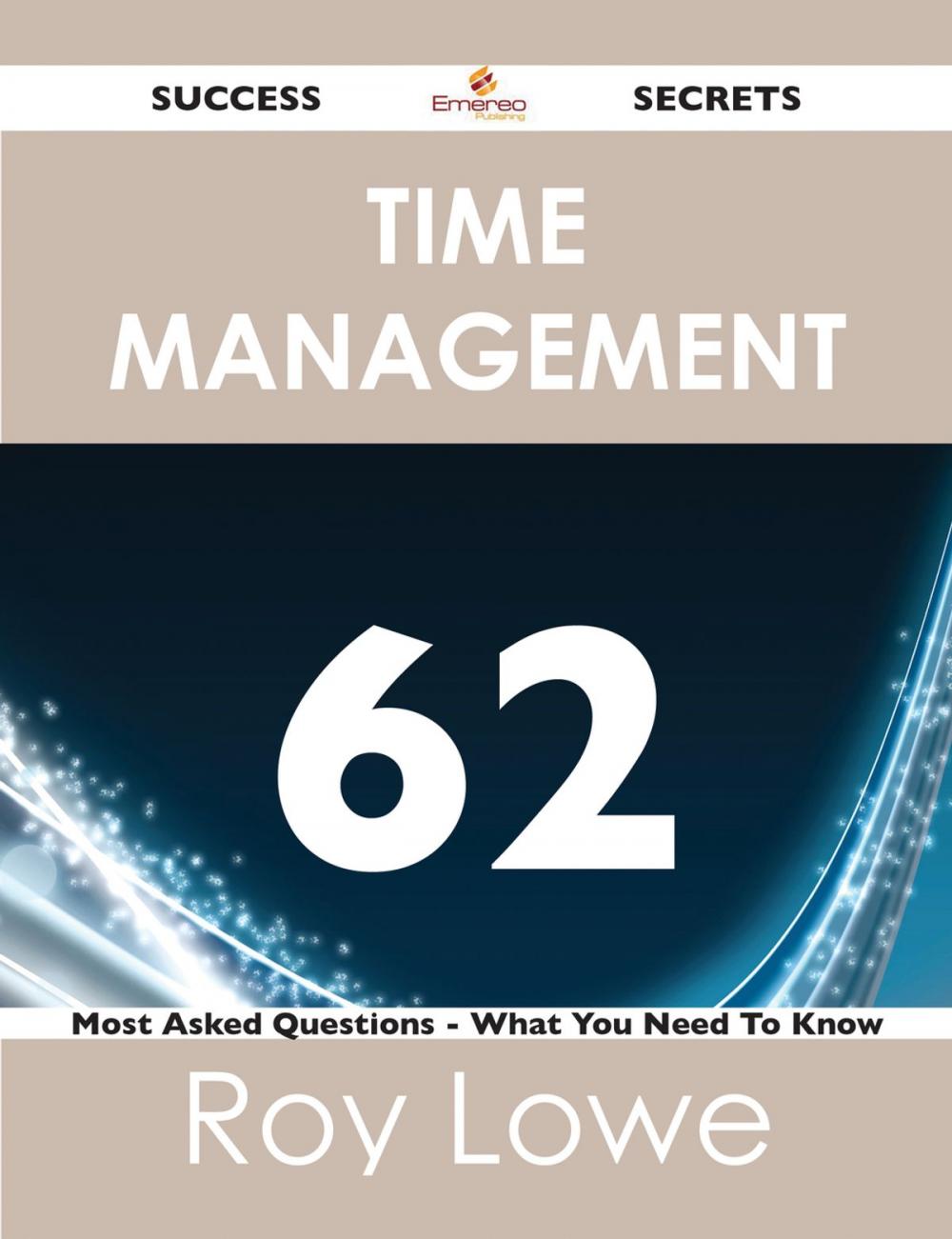 Big bigCover of Time Management 62 Success Secrets - 62 Most Asked Questions On Time Management - What You Need To Know