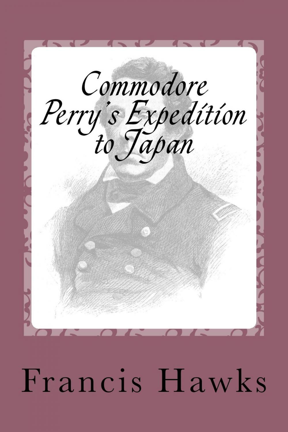 Big bigCover of Commodore Perry's Expedition to Japan, Illustrated
