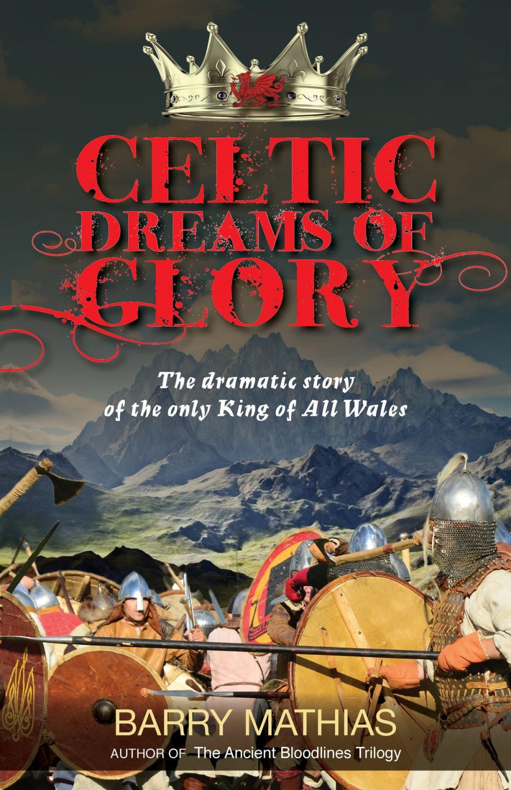 Big bigCover of Celtic Dreams of Glory: The Dramatic Story of the Only King of All Wales