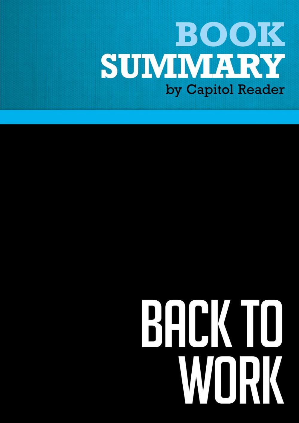 Big bigCover of Summary of Back to Work: Why We Need Smart Government for a Strong Econony - BILL CLINTON