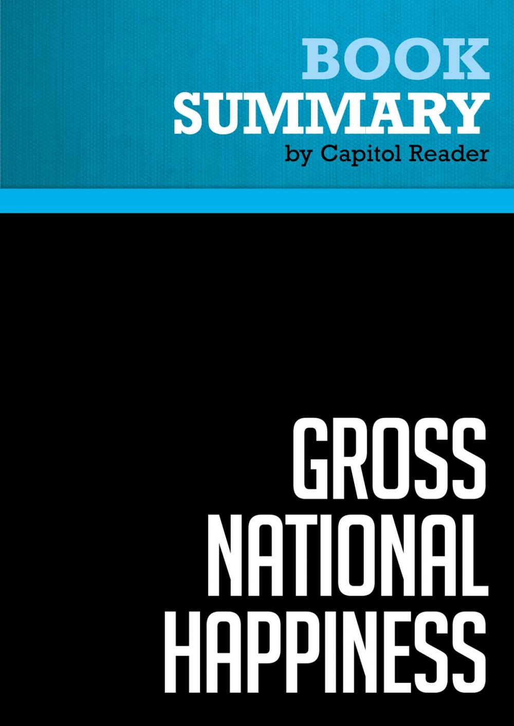 Big bigCover of Summary of Gross National Happiness: Why Happiness Matters for America - And How We Can Get More of It - Arthur C. Brooks