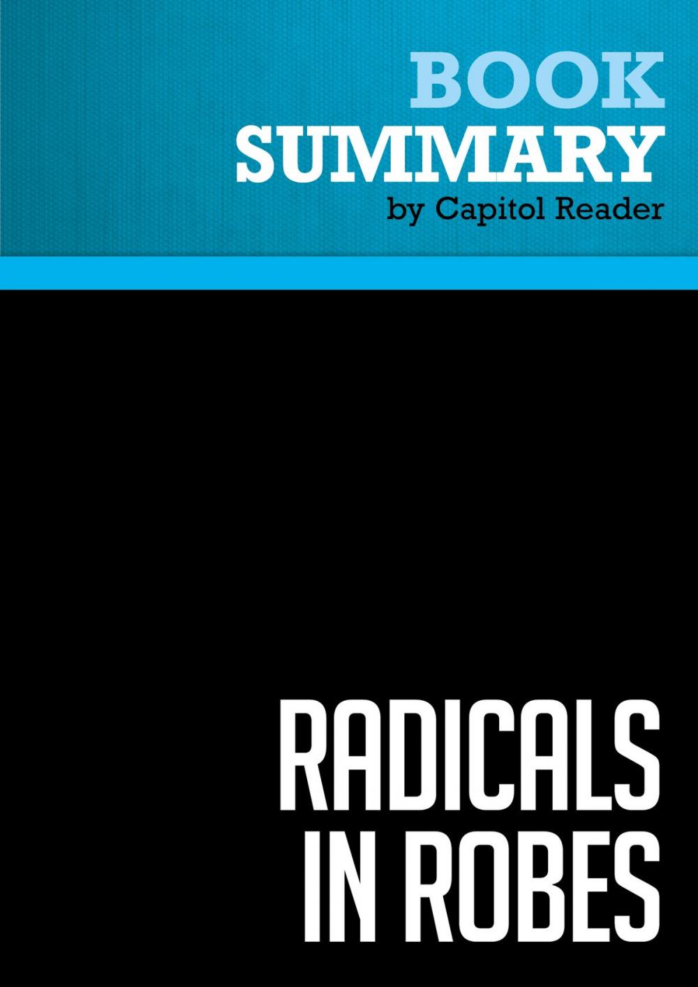 Big bigCover of Summary of Radicals in Robes: Why Extreme Right-Wing Courts are Wrong for America - Cass R. Sunstein