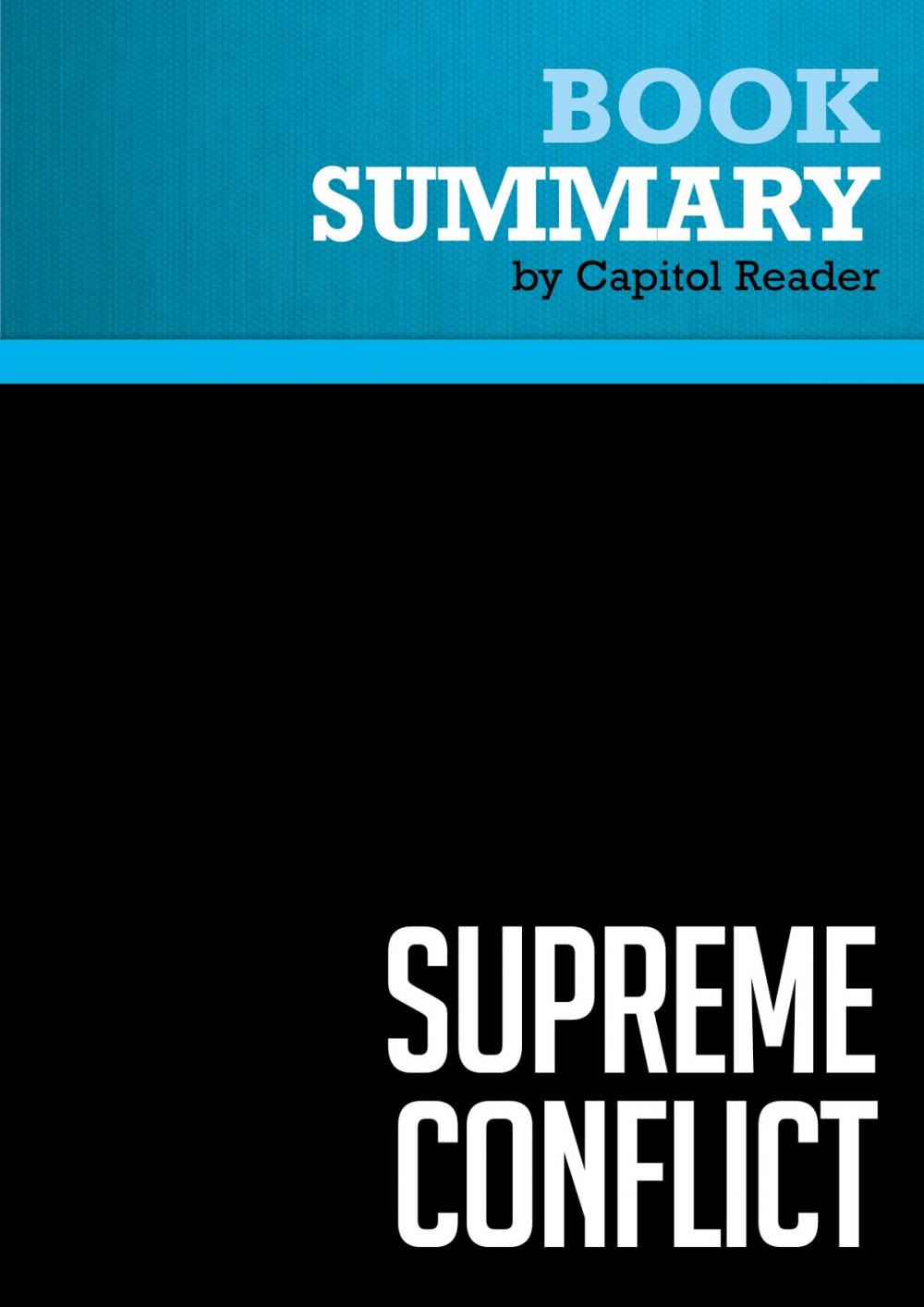 Big bigCover of Summary of Supreme Conflict: The Inside Story of the Struggle for Control of the United States Supreme Court - Jan Crawford Greenburg